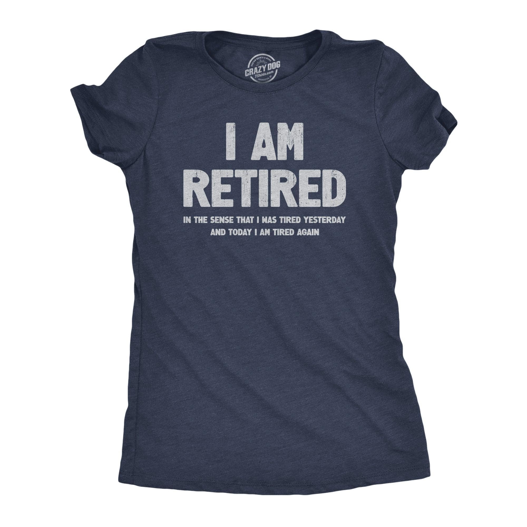 I Am Retired Women's Tshirt  -  Crazy Dog T-Shirts