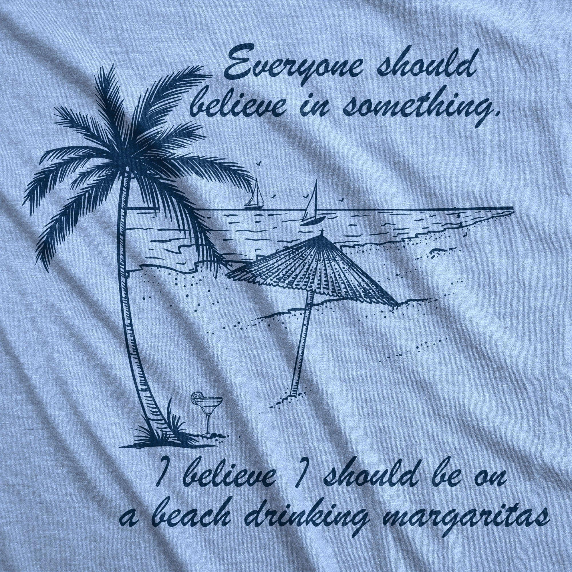 I Believe I Should Be On A Beach Drinking Margaritas Women's Tshirt - Crazy Dog T-Shirts
