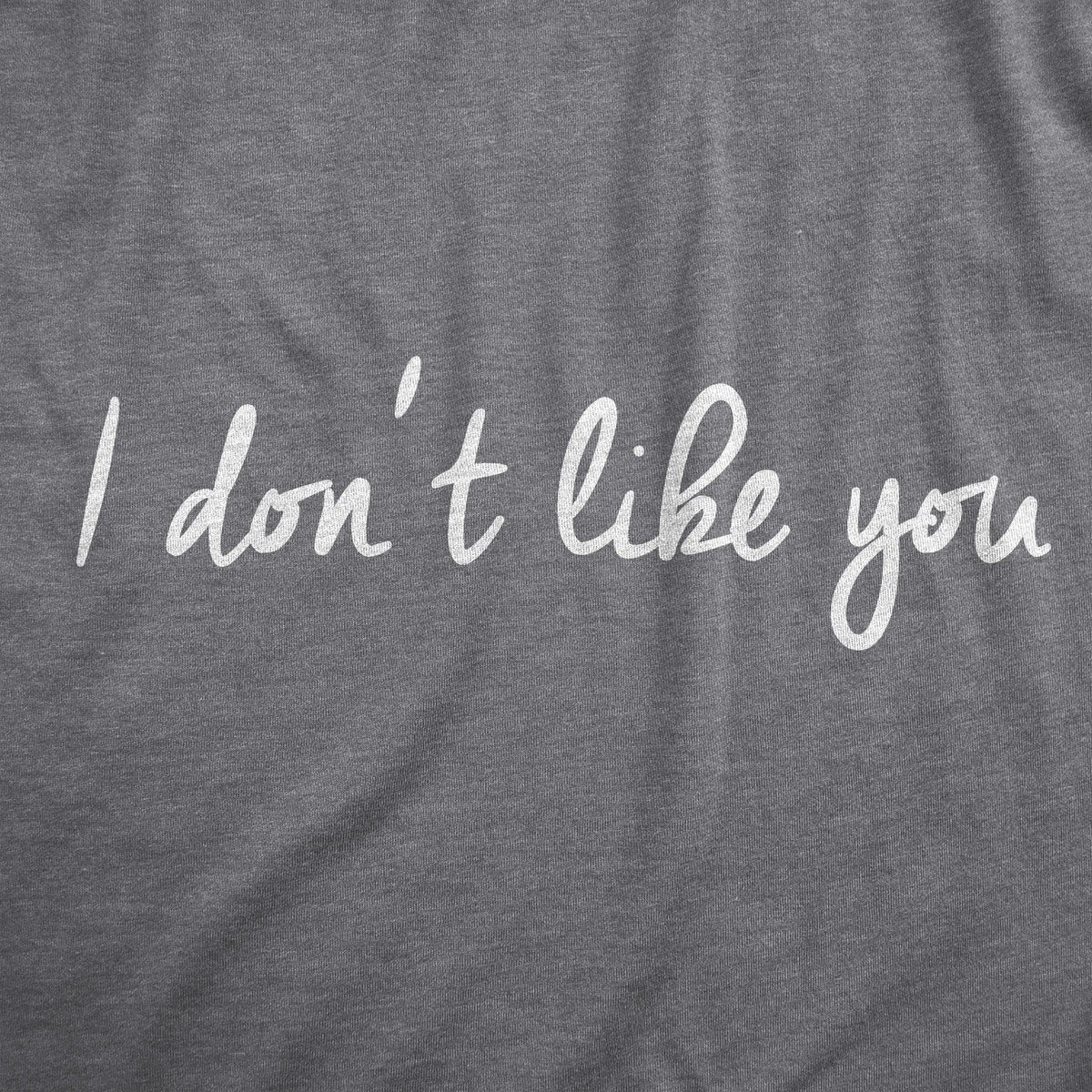 I Dont Like You Women&#39;s Tshirt  -  Crazy Dog T-Shirts