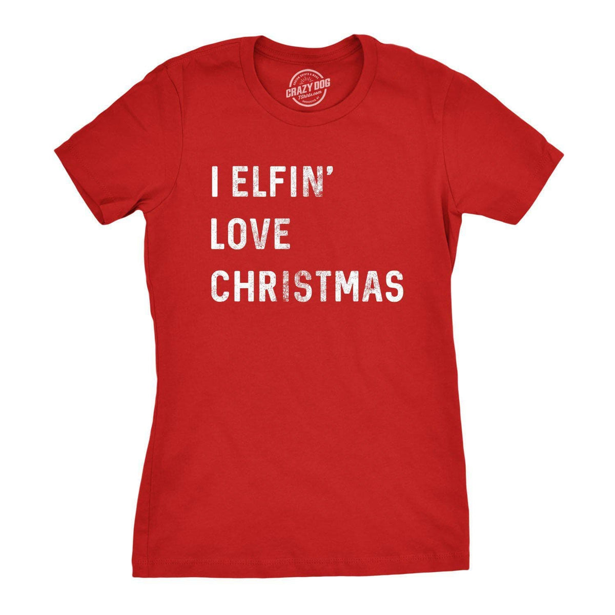 I Elfin Love Christmas Women&#39;s Tshirt - Crazy Dog T-Shirts