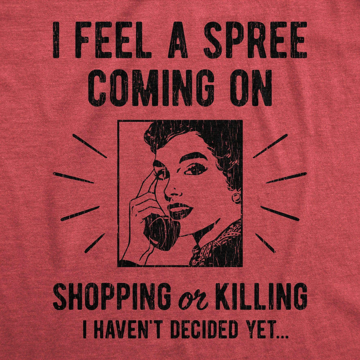 I Feel A Spree Coming On Women&#39;s Tshirt - Crazy Dog T-Shirts