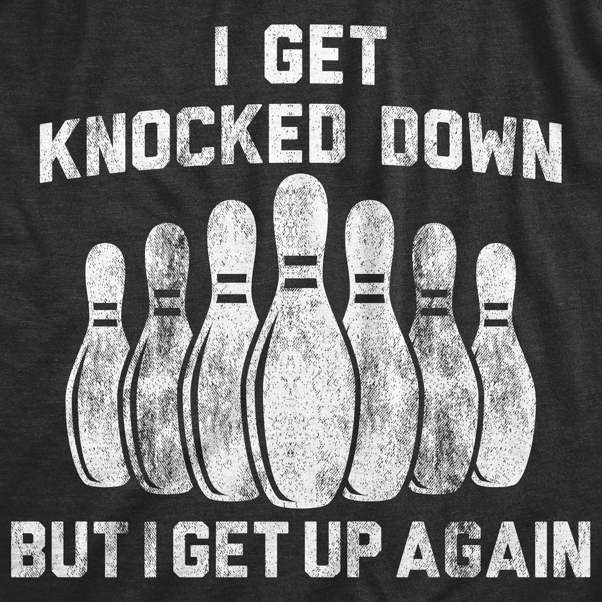 I Get Knocked Down But I Get Up Again Women&#39;s Tshirt - Crazy Dog T-Shirts