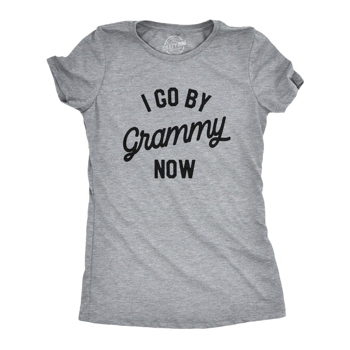 I Go By Grammy Now Women&#39;s Tshirt - Crazy Dog T-Shirts