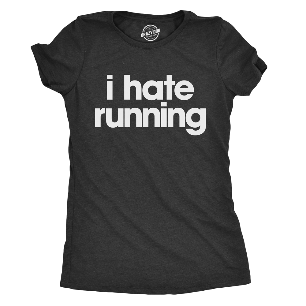I Hate Running Women's Tshirt  -  Crazy Dog T-Shirts
