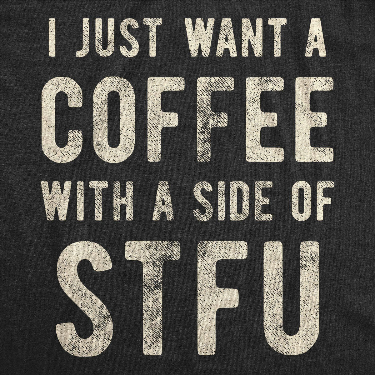I Just Want A Coffee With A Side of STFU Women&#39;s Tshirt - Crazy Dog T-Shirts