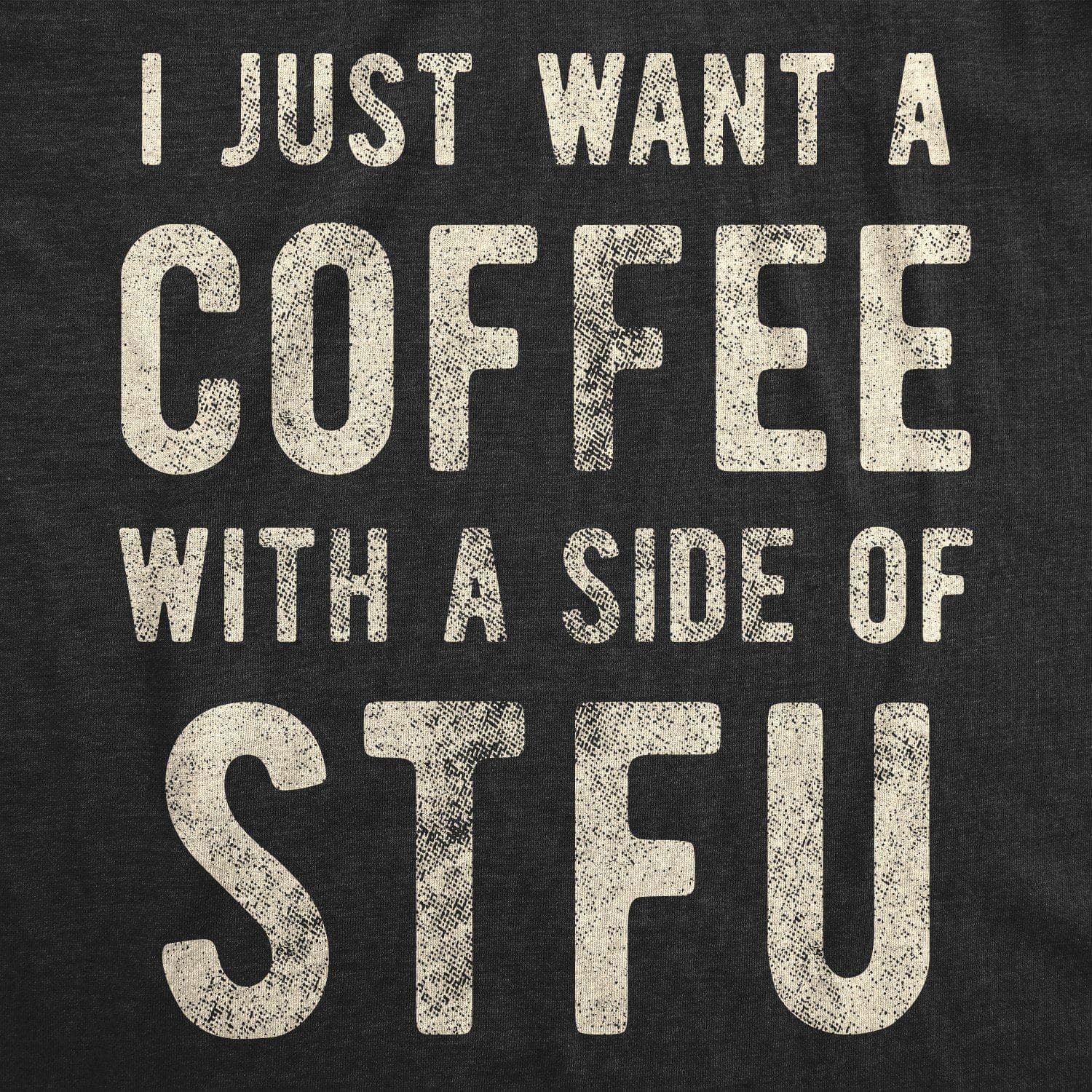 I Just Want A Coffee With A Side of STFU Women's Tshirt - Crazy Dog T-Shirts