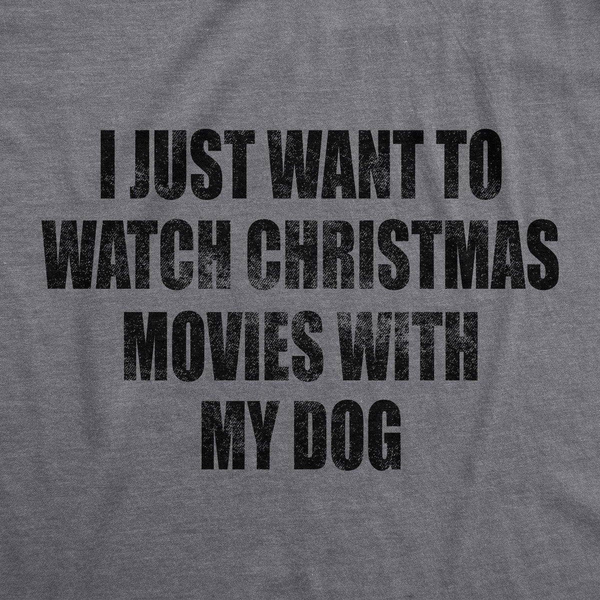 I Just Want To Watch Christmas Movies With My Dog Women&#39;s Tshirt - Crazy Dog T-Shirts