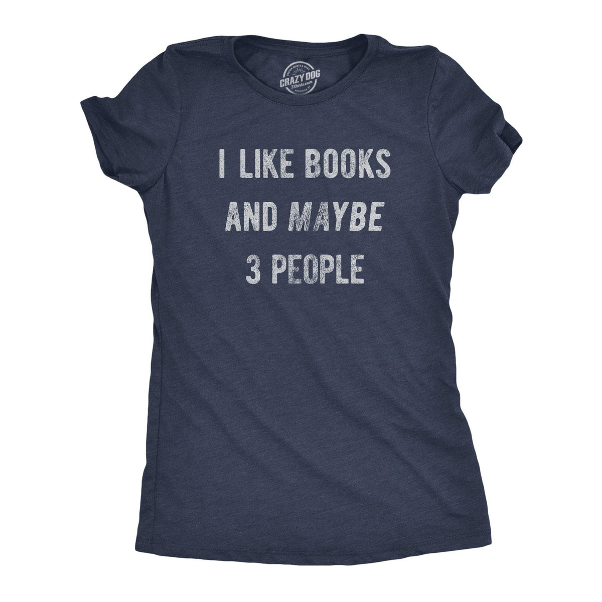 I Like Books And Maybe 3 People Women&#39;s Tshirt  -  Crazy Dog T-Shirts