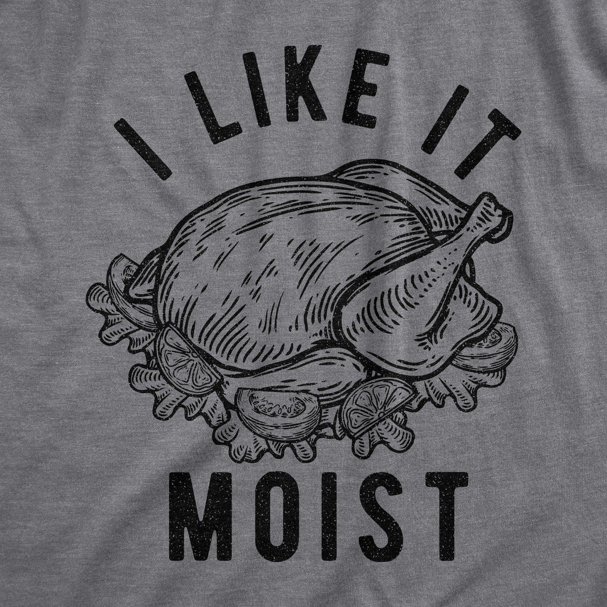 I Like It Moist Women&#39;s Tshirt - Crazy Dog T-Shirts