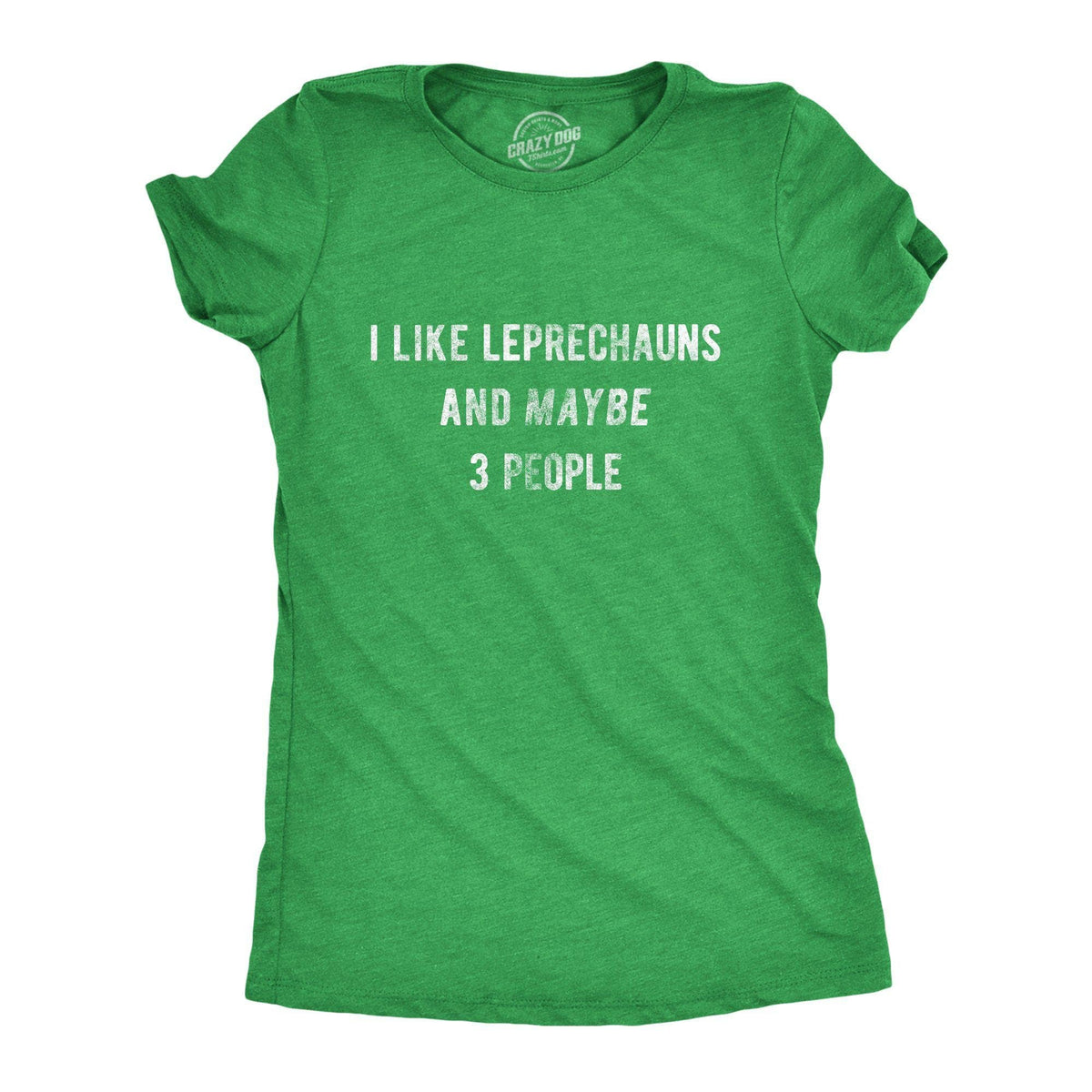 I Like Leprechauns And Maybe 3 People Women&#39;s Tshirt - Crazy Dog T-Shirts
