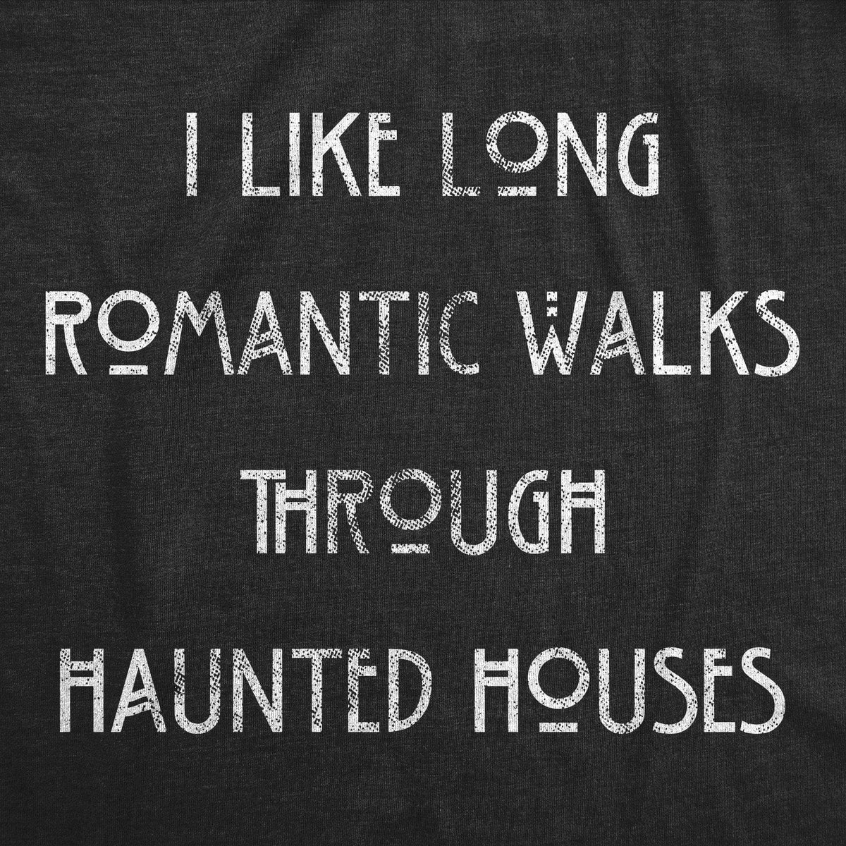 I Like Long Romantic Walks Through Haunted Houses Women&#39;s Tshirt - Crazy Dog T-Shirts