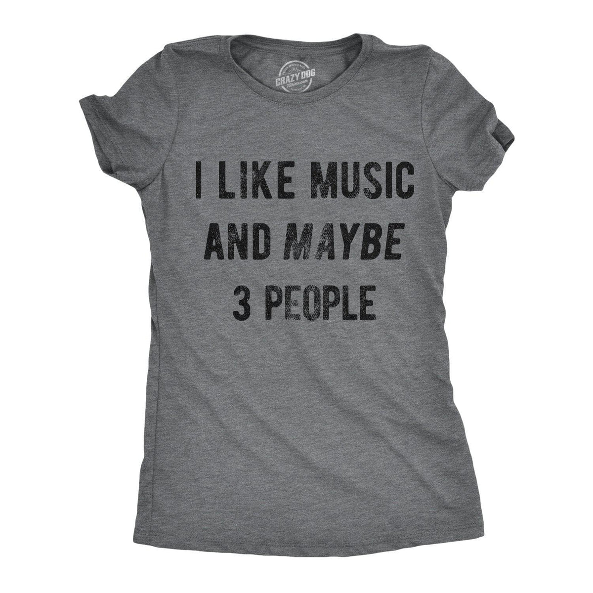 I Like Music And Maybe 3 People Women&#39;s Tshirt  -  Crazy Dog T-Shirts