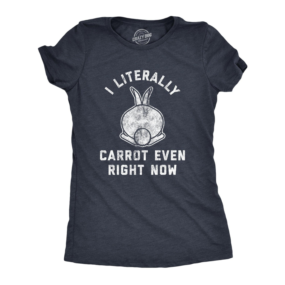 I Literally Carrot Even Right Now Women&#39;s Tshirt  -  Crazy Dog T-Shirts