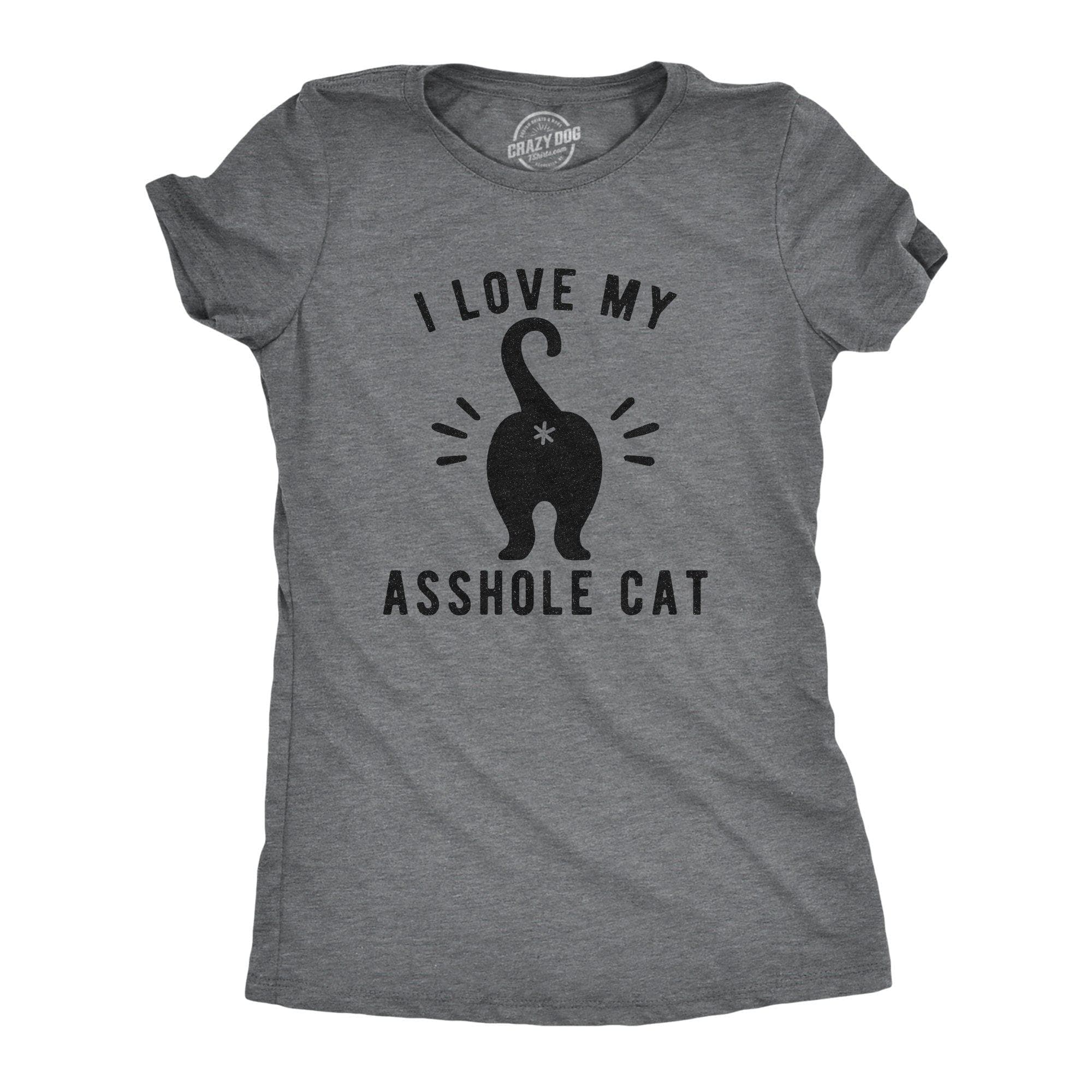 I Love My Asshole Cat Women's Tshirt - Crazy Dog T-Shirts