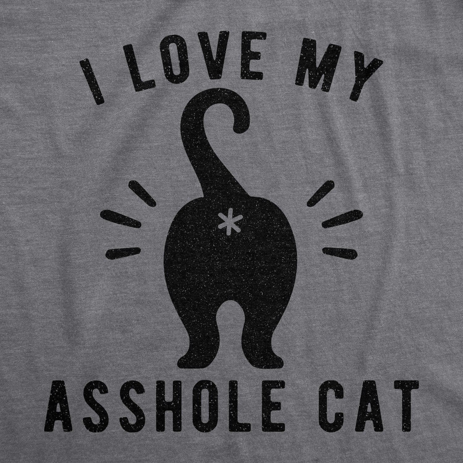 I Love My Asshole Cat Women's Tshirt - Crazy Dog T-Shirts
