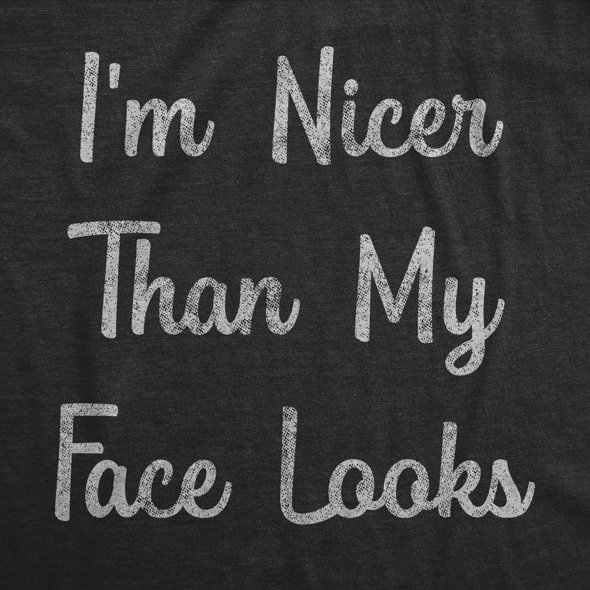I&#39;m Nicer Than My Face Looks Women&#39;s Tshirt - Crazy Dog T-Shirts
