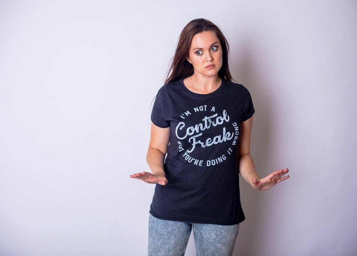 I&#39;m Not A Control Freak Women&#39;s Tshirt  -  Crazy Dog T-Shirts