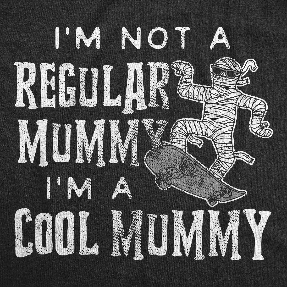 I&#39;m Not A Regular Mummy Women&#39;s Tshirt - Crazy Dog T-Shirts