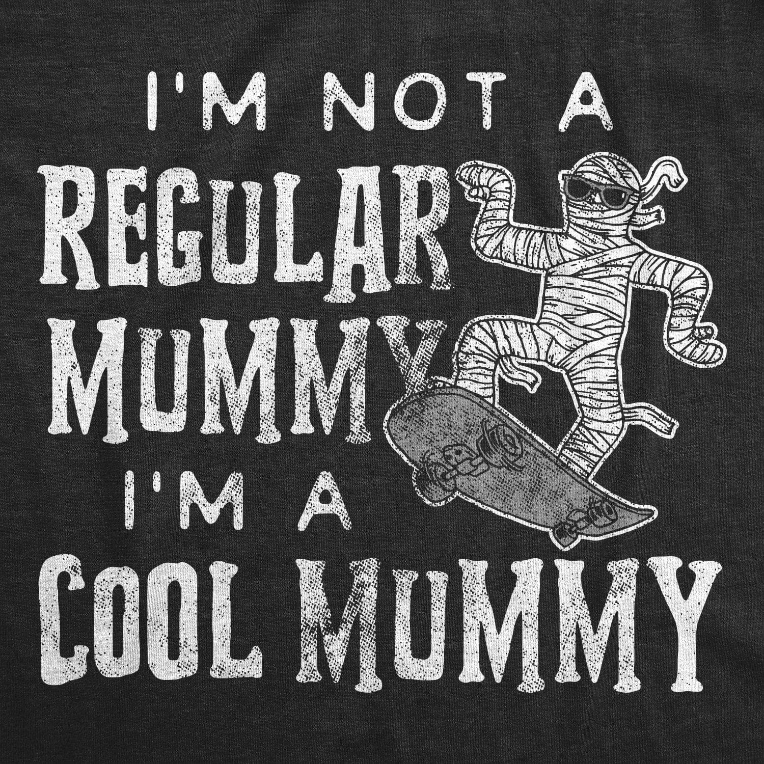 I'm Not A Regular Mummy Women's Tshirt - Crazy Dog T-Shirts