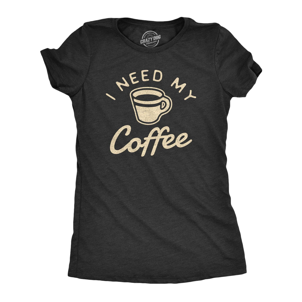 I Need My Coffee Women&#39;s Tshirt - Crazy Dog T-Shirts