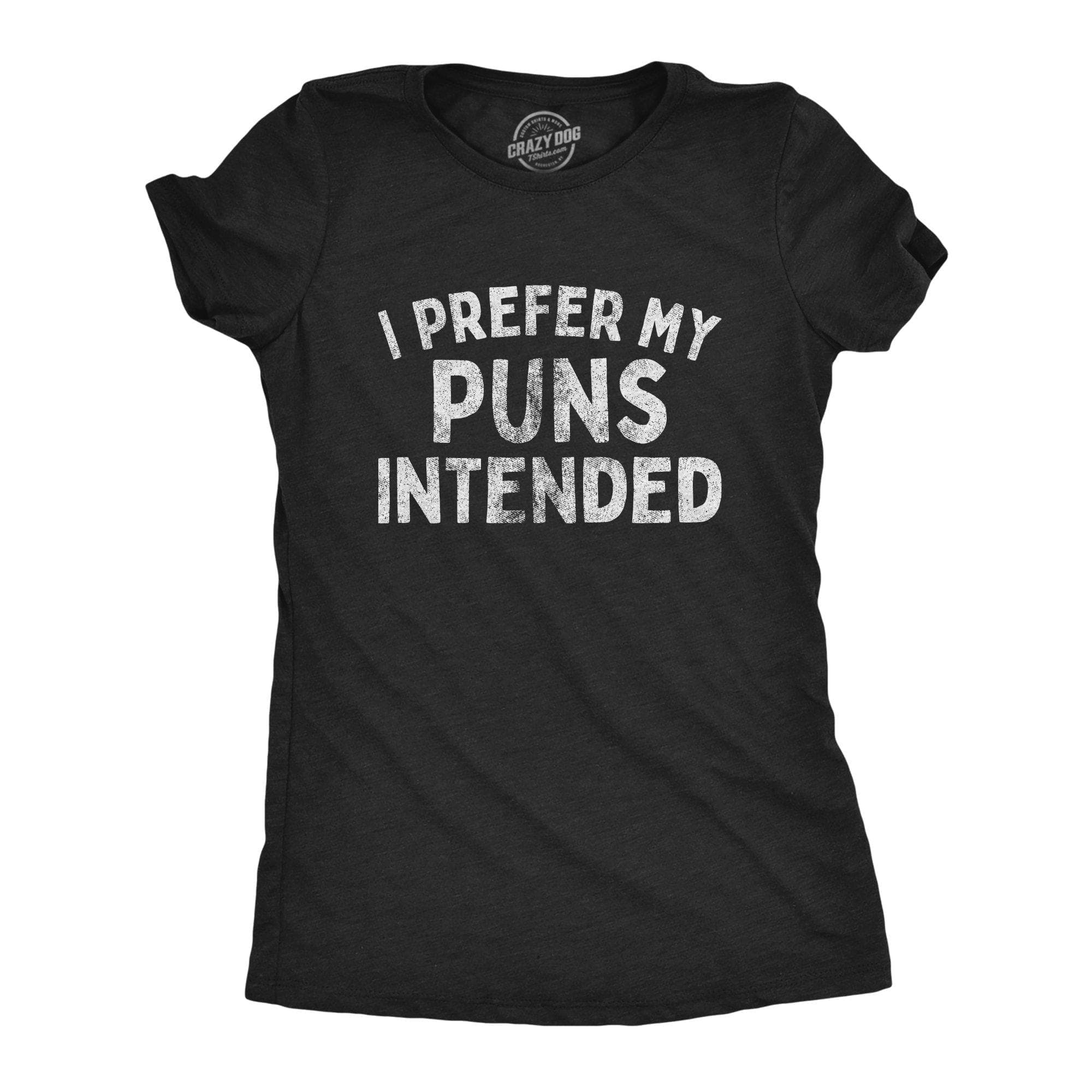 I Prefer My Puns Intended Women's Tshirt - Crazy Dog T-Shirts