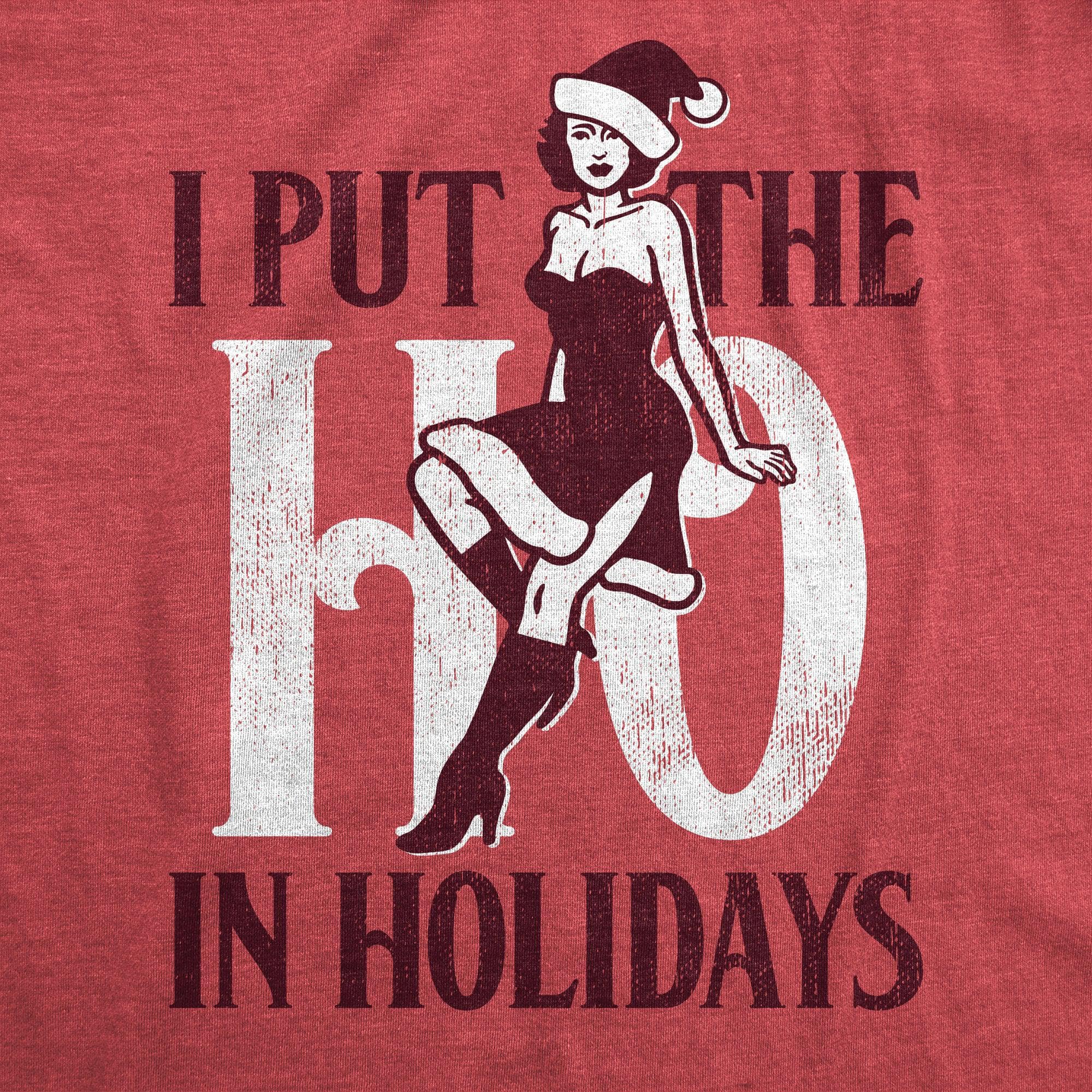 I Put The Ho In Holidays Women's Tshirt  -  Crazy Dog T-Shirts