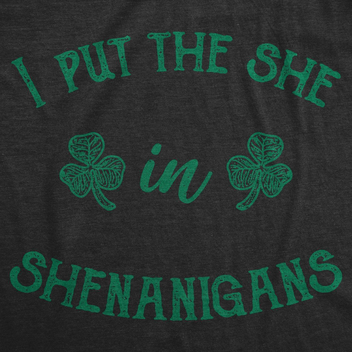 I Put The She In Shenanigans Women&#39;s Tshirt  -  Crazy Dog T-Shirts