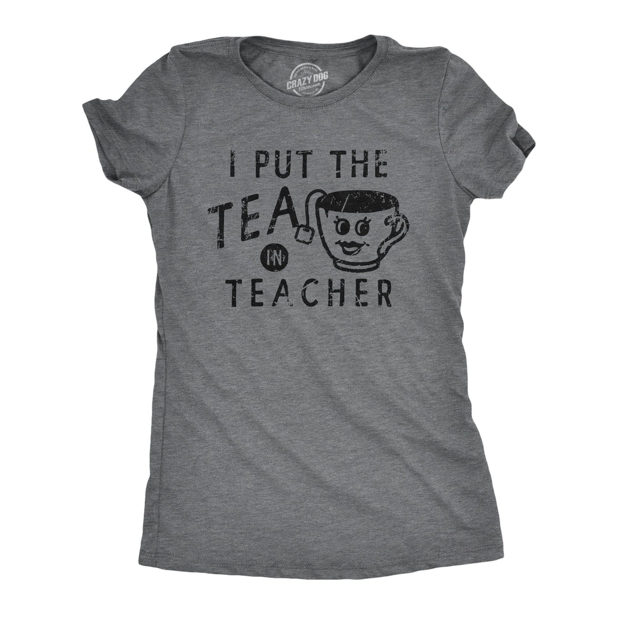 I Put The Tea In Teacher Women&#39;s Tshirt  -  Crazy Dog T-Shirts