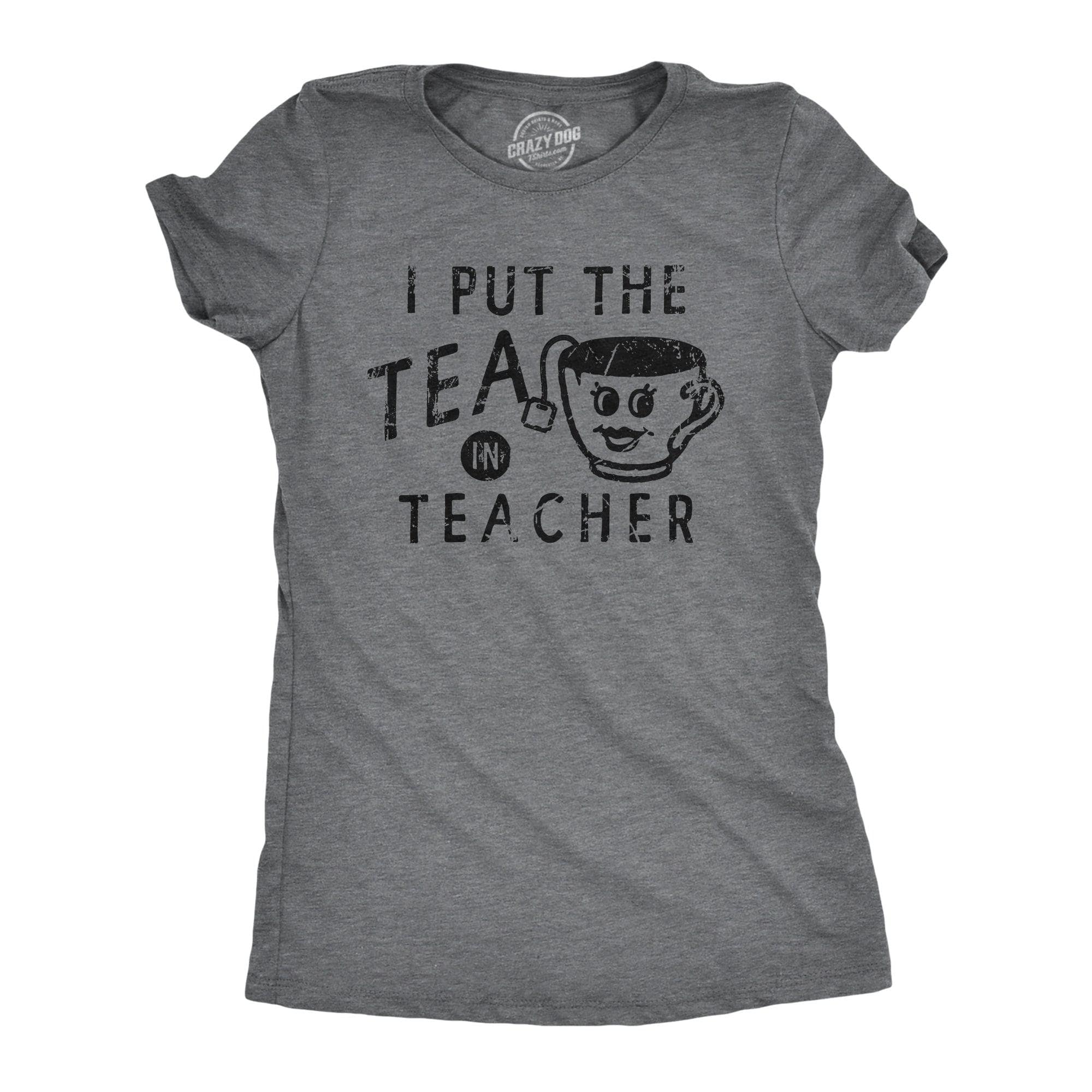 I Put The Tea In Teacher Women's Tshirt  -  Crazy Dog T-Shirts