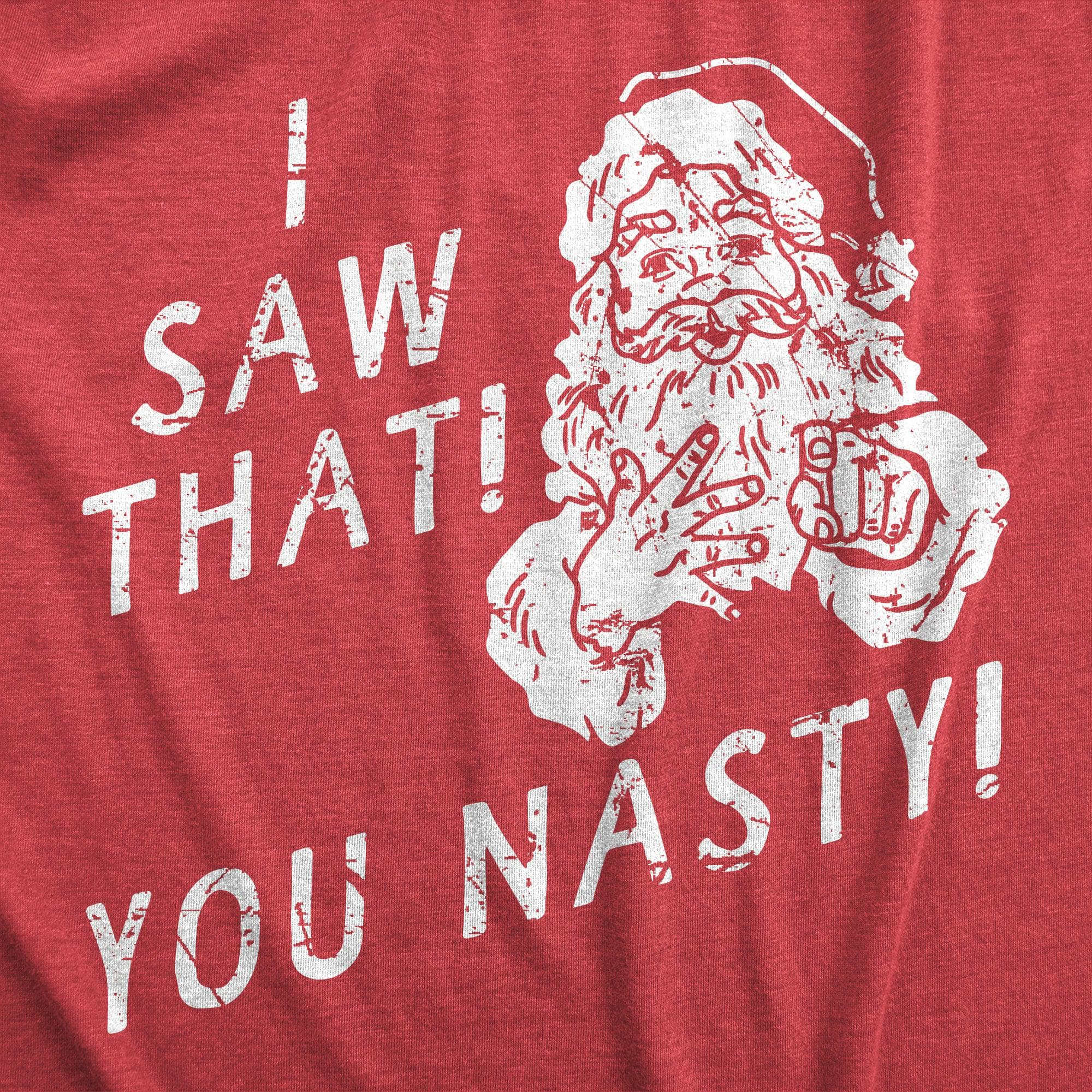 I Saw That You Nasty Women's Tshirt  -  Crazy Dog T-Shirts