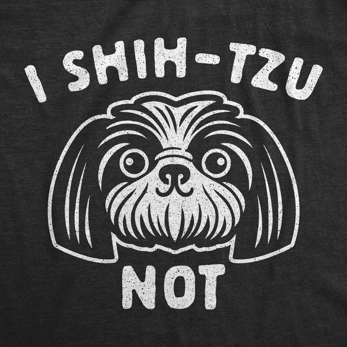 I Shih-Tzu Not Women&#39;s Tshirt  -  Crazy Dog T-Shirts