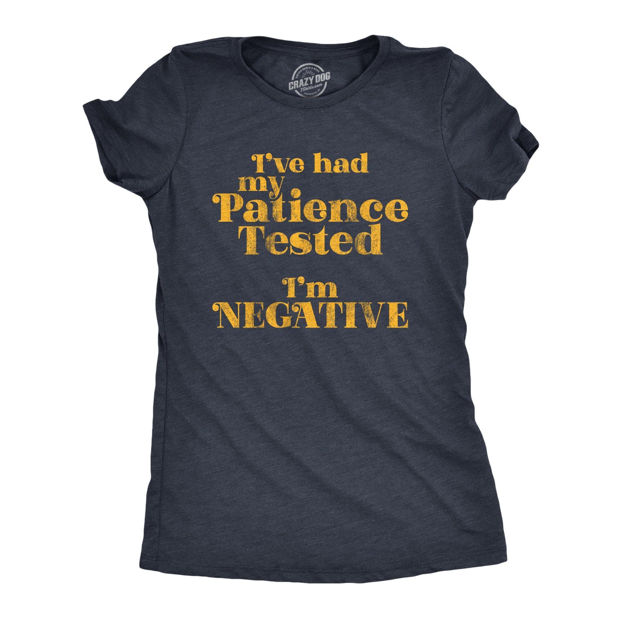 I've Had My Patience Tested I'm Negative Women's Tshirt - Crazy Dog T-Shirts