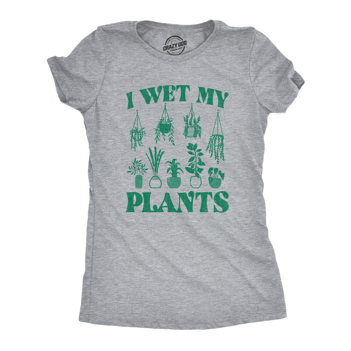 I Wet My Plants Women&#39;s Tshirt - Crazy Dog T-Shirts