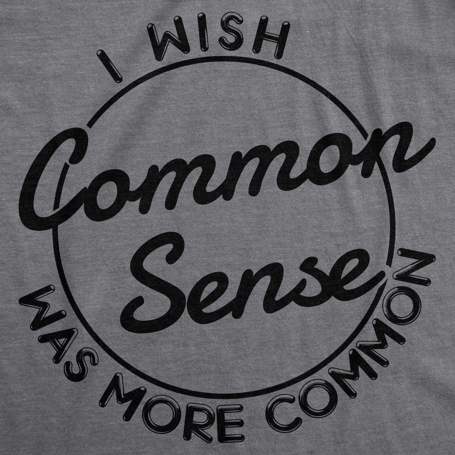 I Wish Common Sense Was More Common Women's Tshirt  -  Crazy Dog T-Shirts