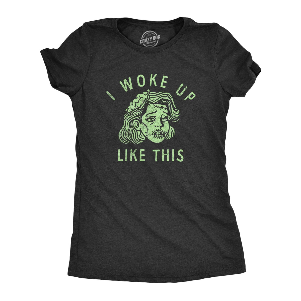 I Woke Up Like This Zombie Women&#39;s Tshirt  -  Crazy Dog T-Shirts