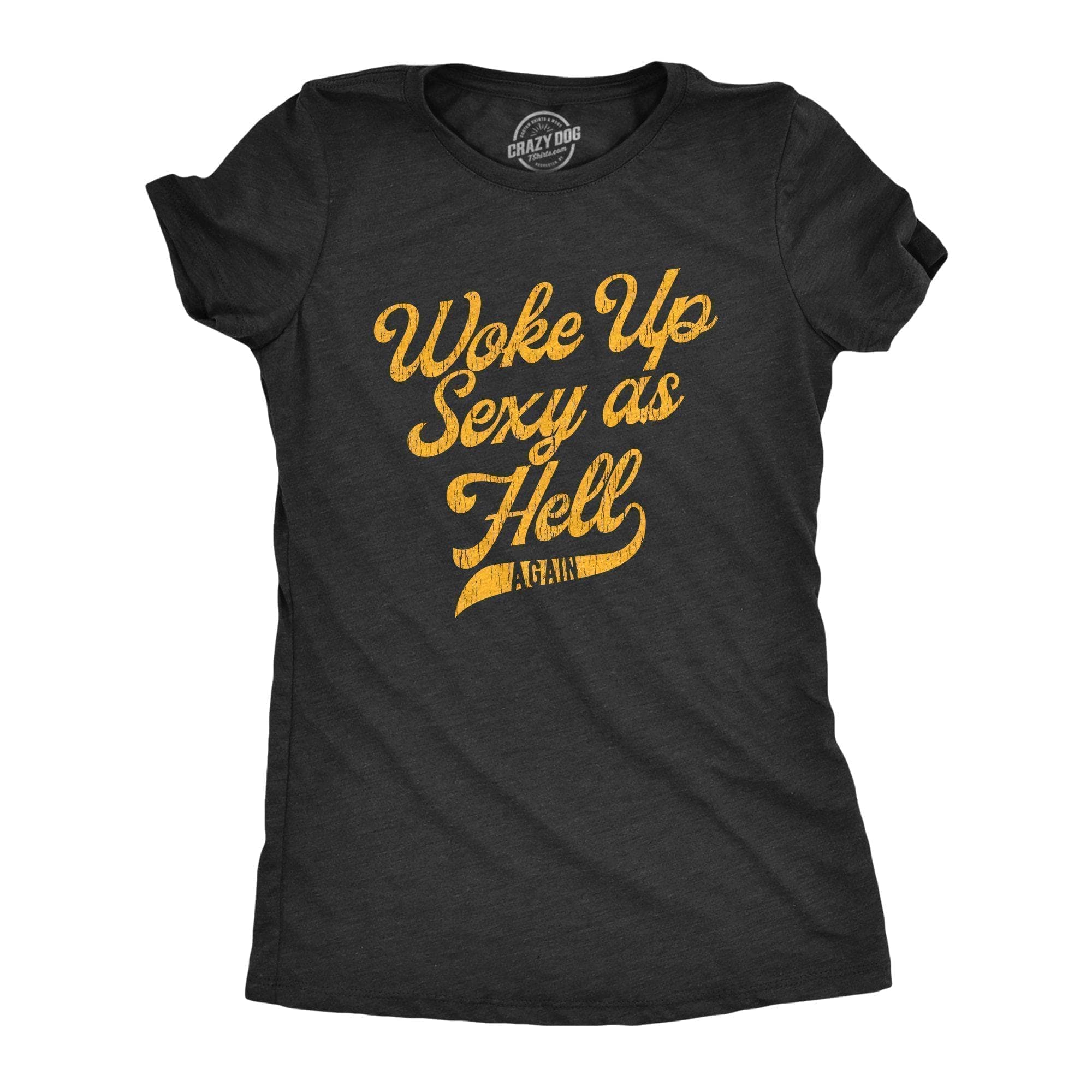 I Woke Up Sexy As Hell Again Women's Tshirt - Crazy Dog T-Shirts
