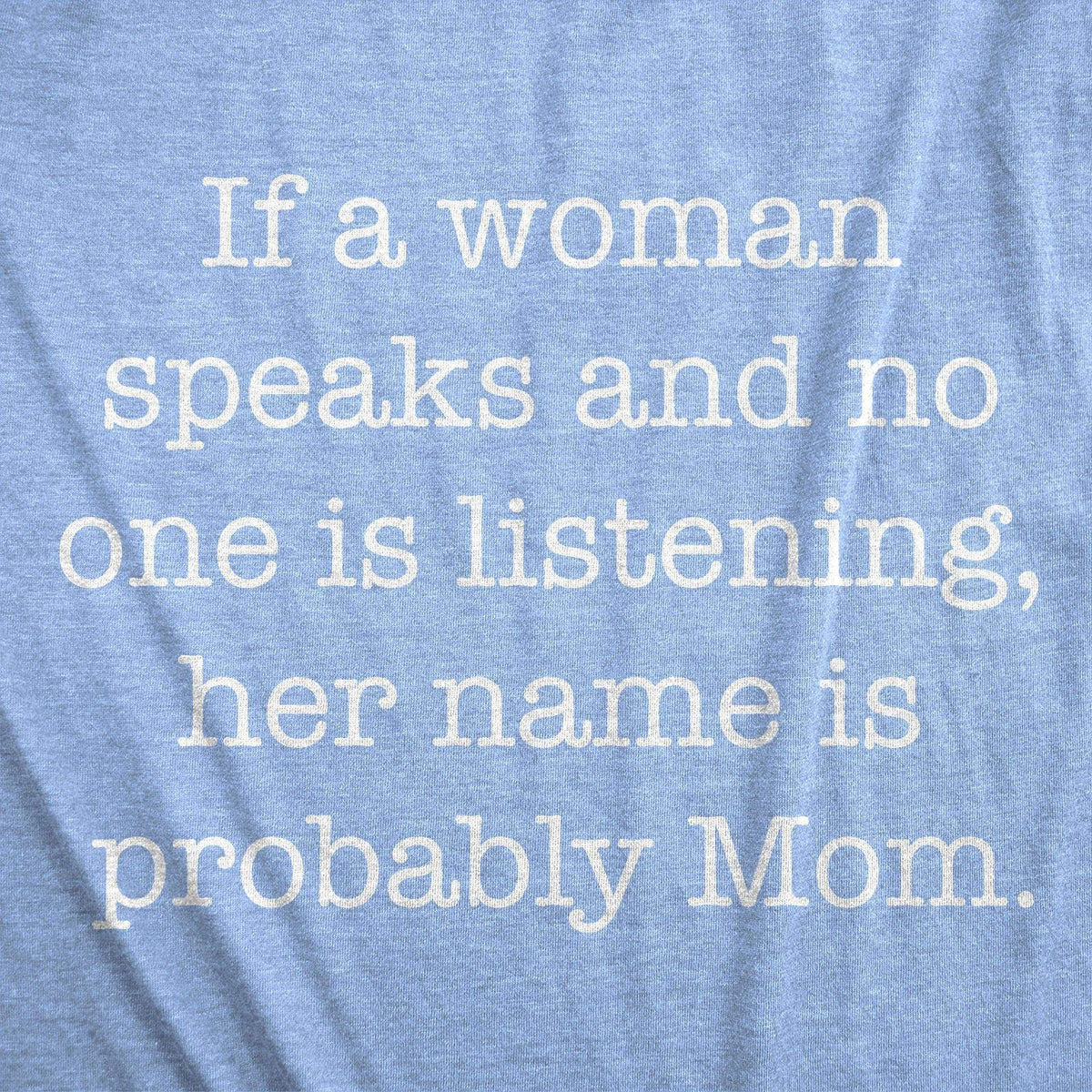 If A Woman Speaks And No One Is Listening Her Name Is Mom Women&#39;s Tshirt - Crazy Dog T-Shirts
