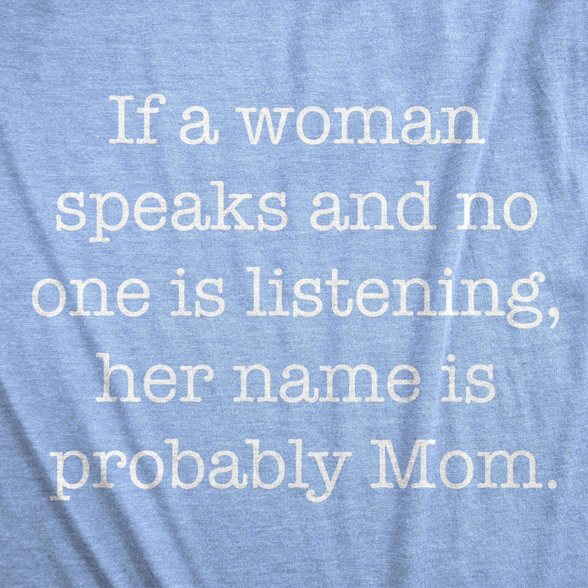 If A Woman Speaks And No One Is Listening Her Name Is Mom Women's Tshirt - Crazy Dog T-Shirts