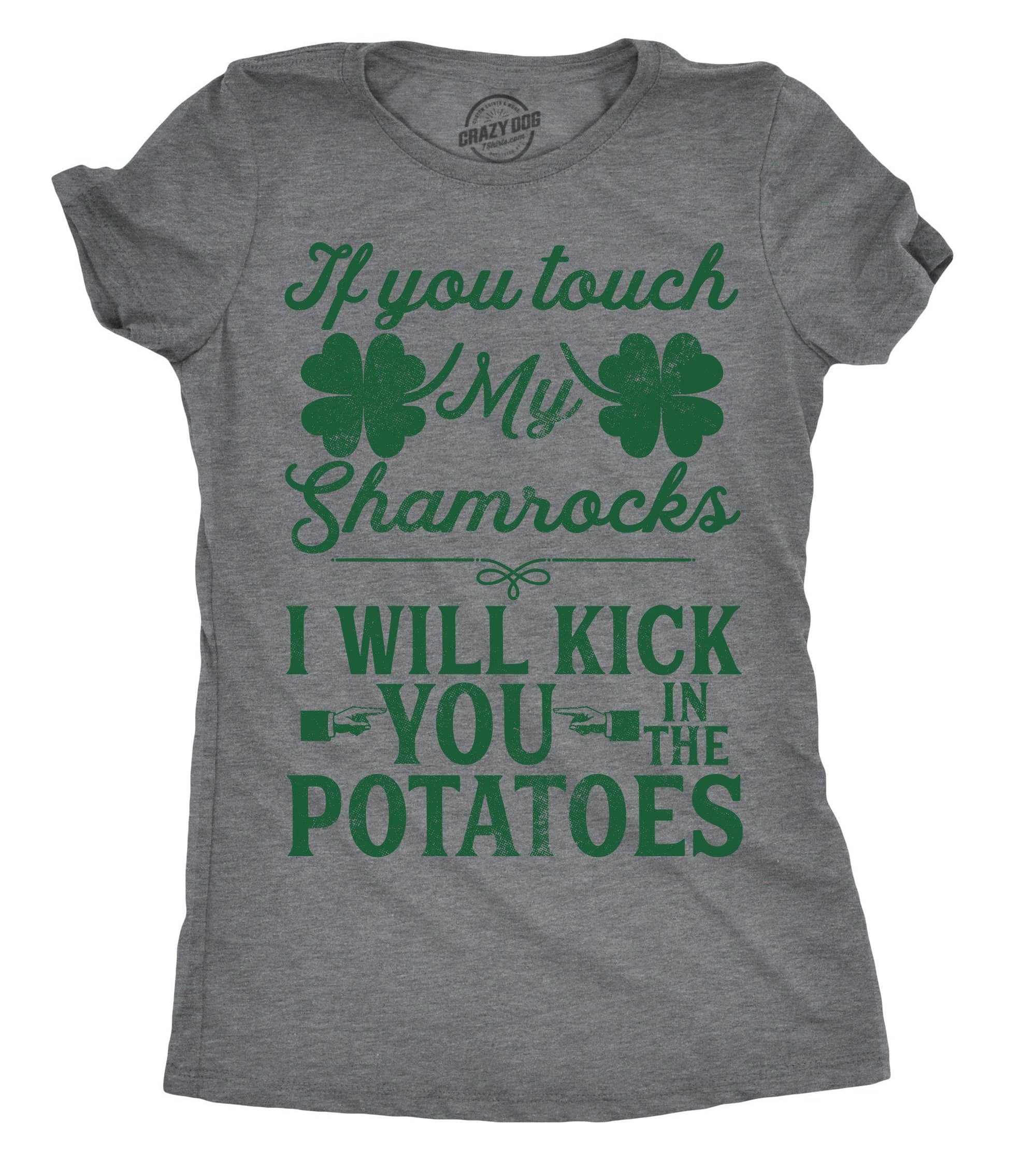 If You Touch My Shamrocks I Will Kick You In The Potatoes Women's Tshirt  -  Crazy Dog T-Shirts