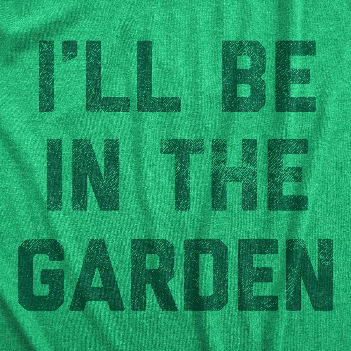 Ill Be In The Garden Women&#39;s Tshirt  -  Crazy Dog T-Shirts