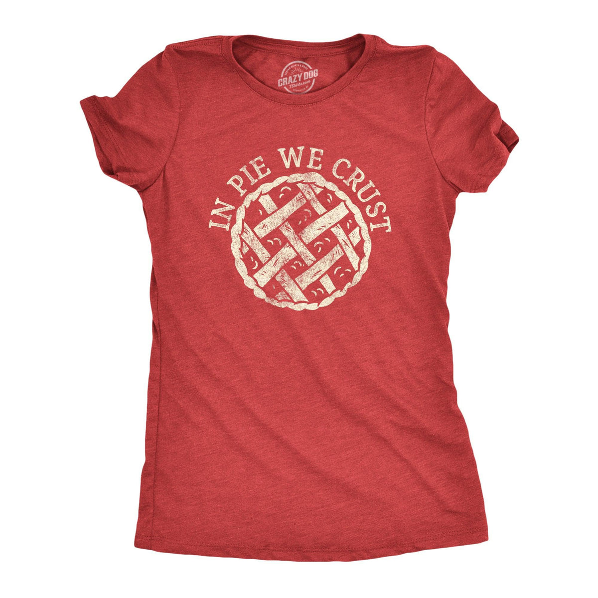 In Pie We Crust Women&#39;s Tshirt  -  Crazy Dog T-Shirts