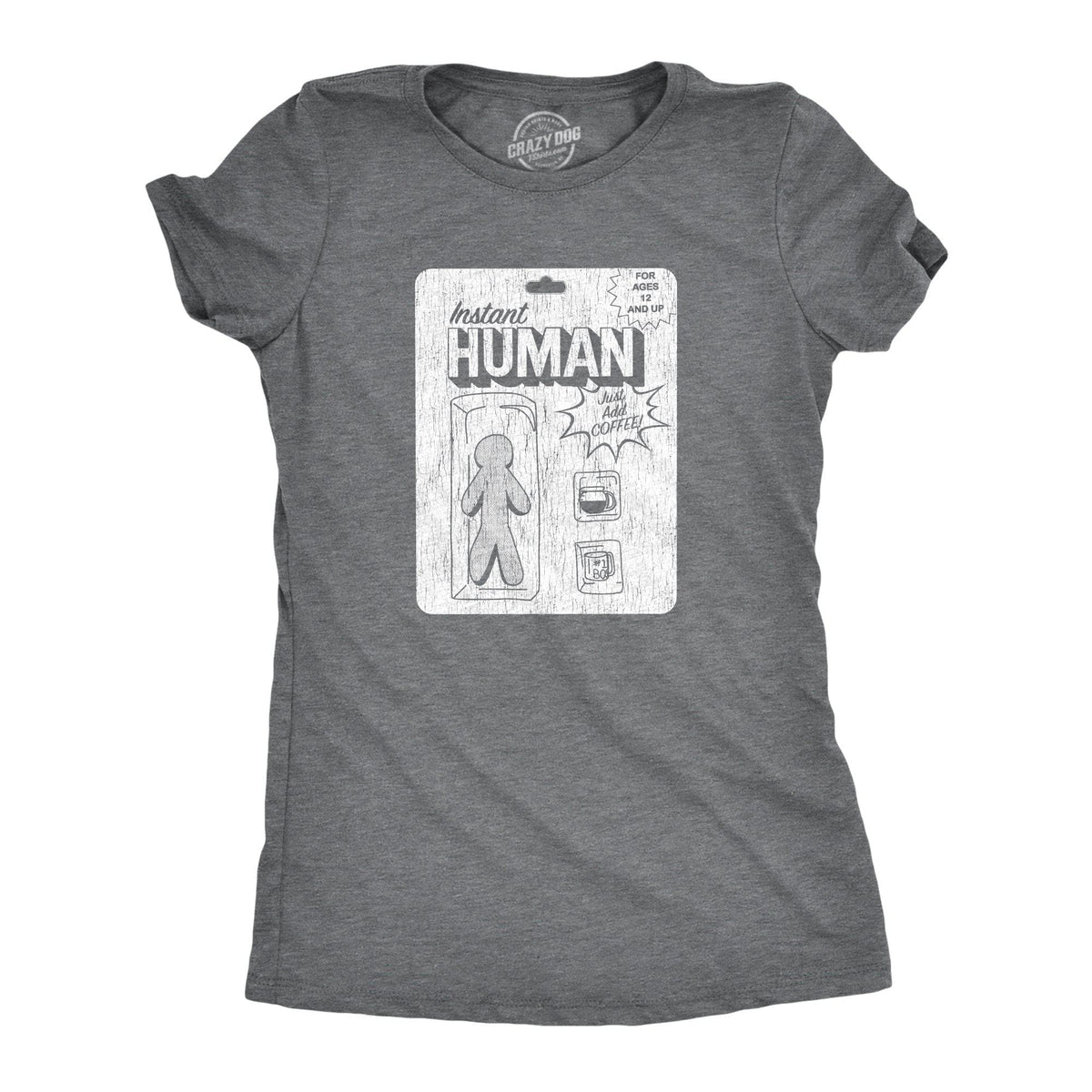 Instant Human Women&#39;s Tshirt - Crazy Dog T-Shirts