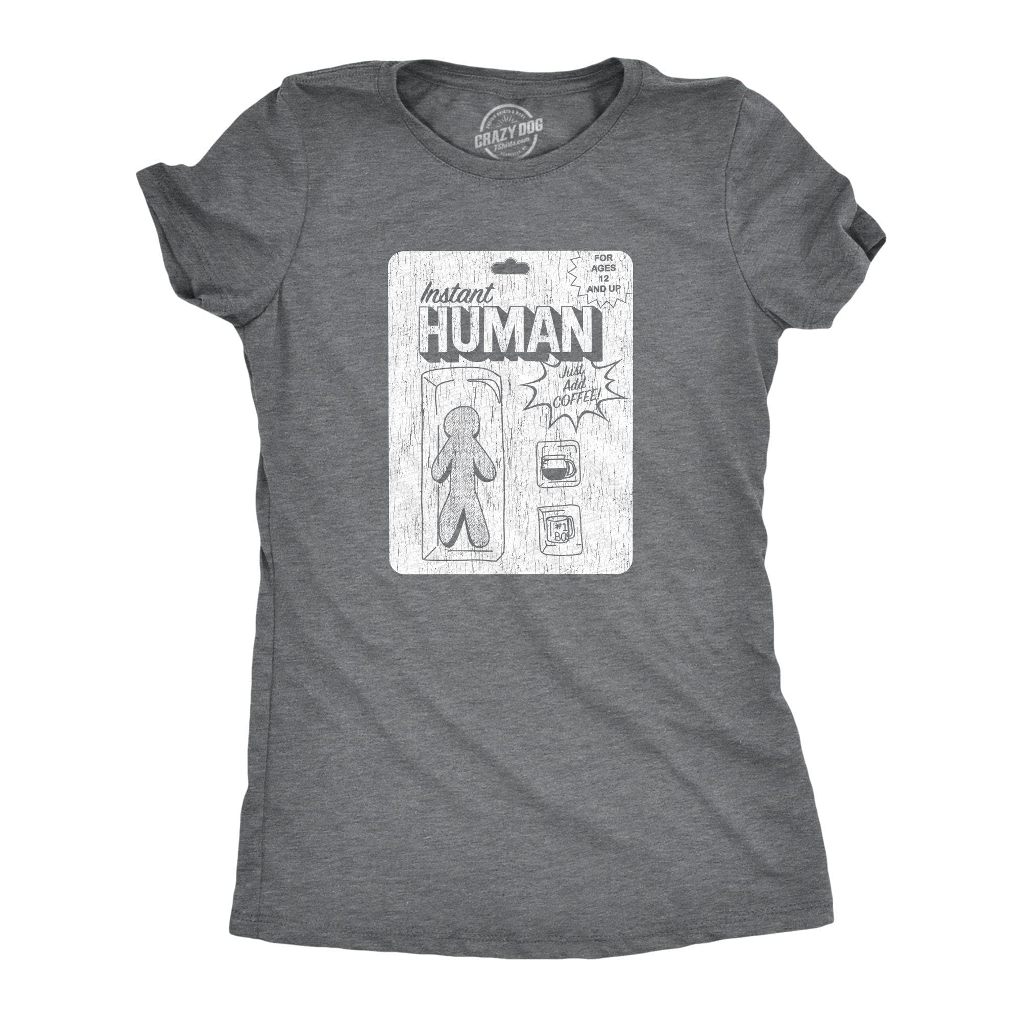 Instant Human Women's Tshirt - Crazy Dog T-Shirts