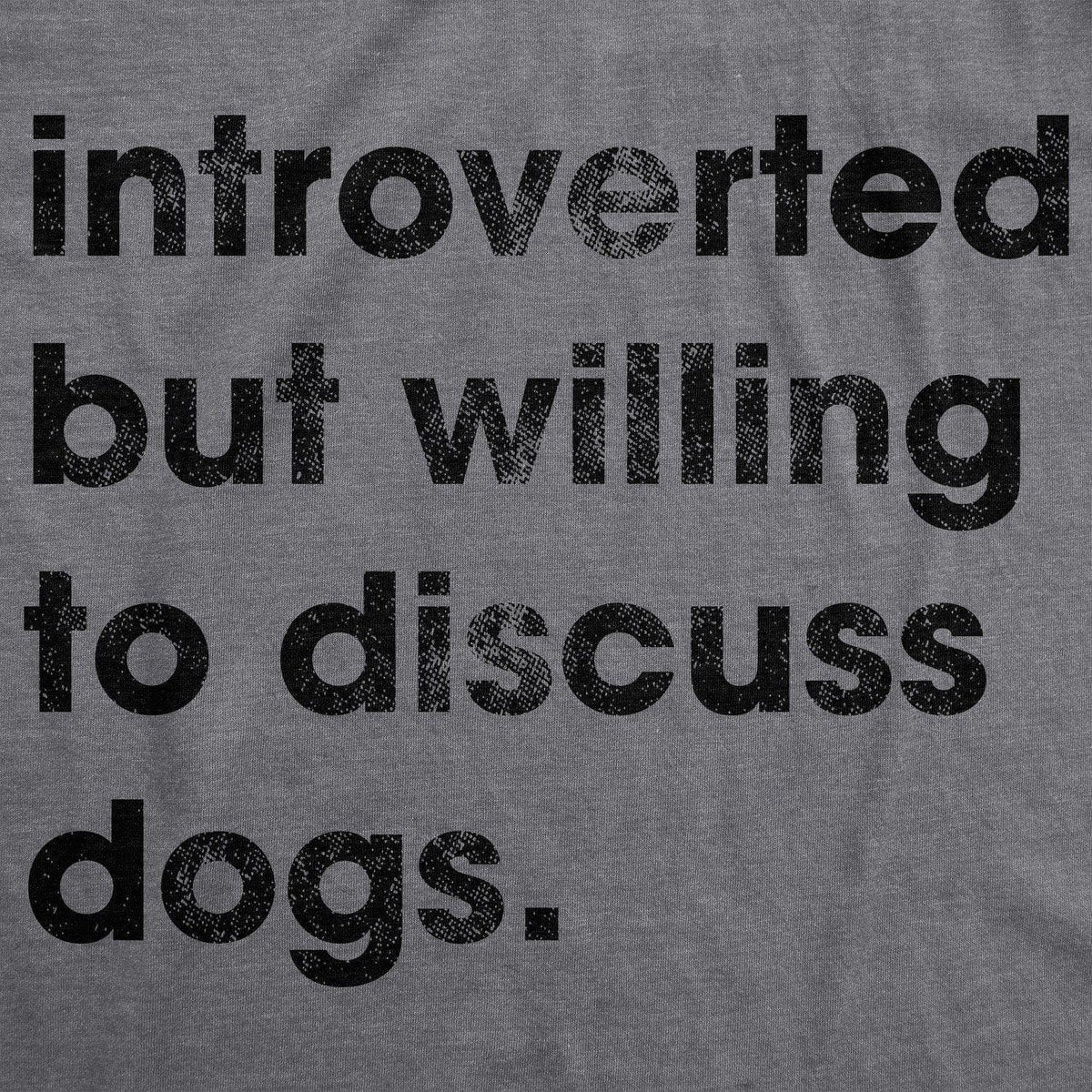 Introverted But Willing To Discuss Dogs Women&#39;s Tshirt  -  Crazy Dog T-Shirts