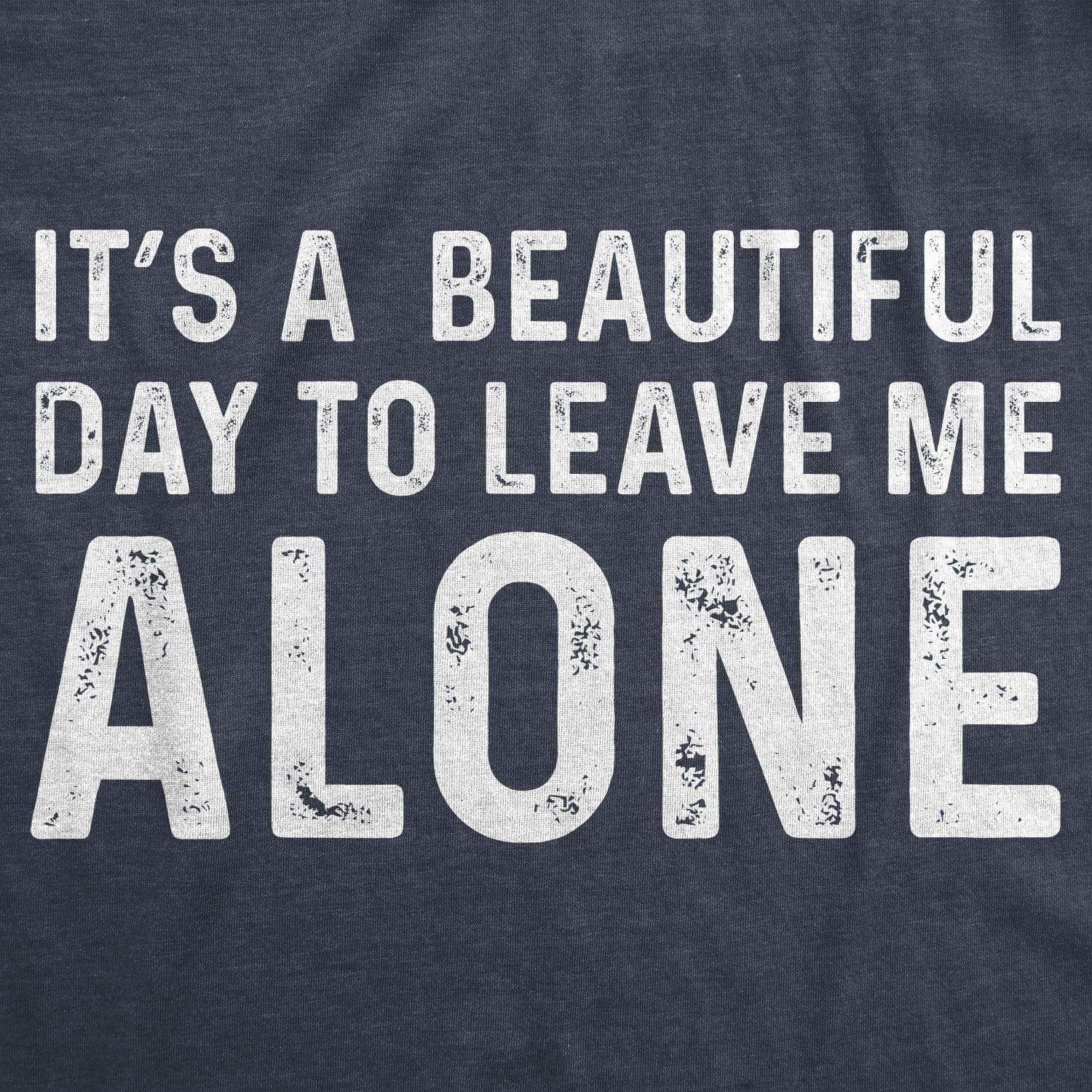 It's A Beautiful Day To Leave Me Alone Women's Tshirt - Crazy Dog T-Shirts