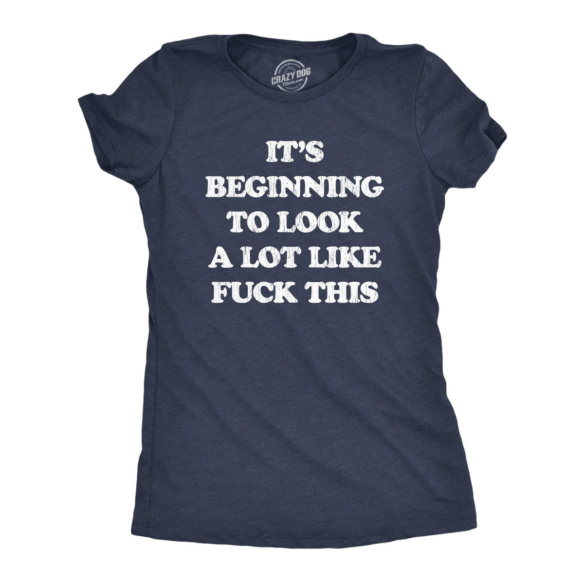 It&#39;s Beginning To Look A Lot Like Fuck This Women&#39;s Tshirt - Crazy Dog T-Shirts