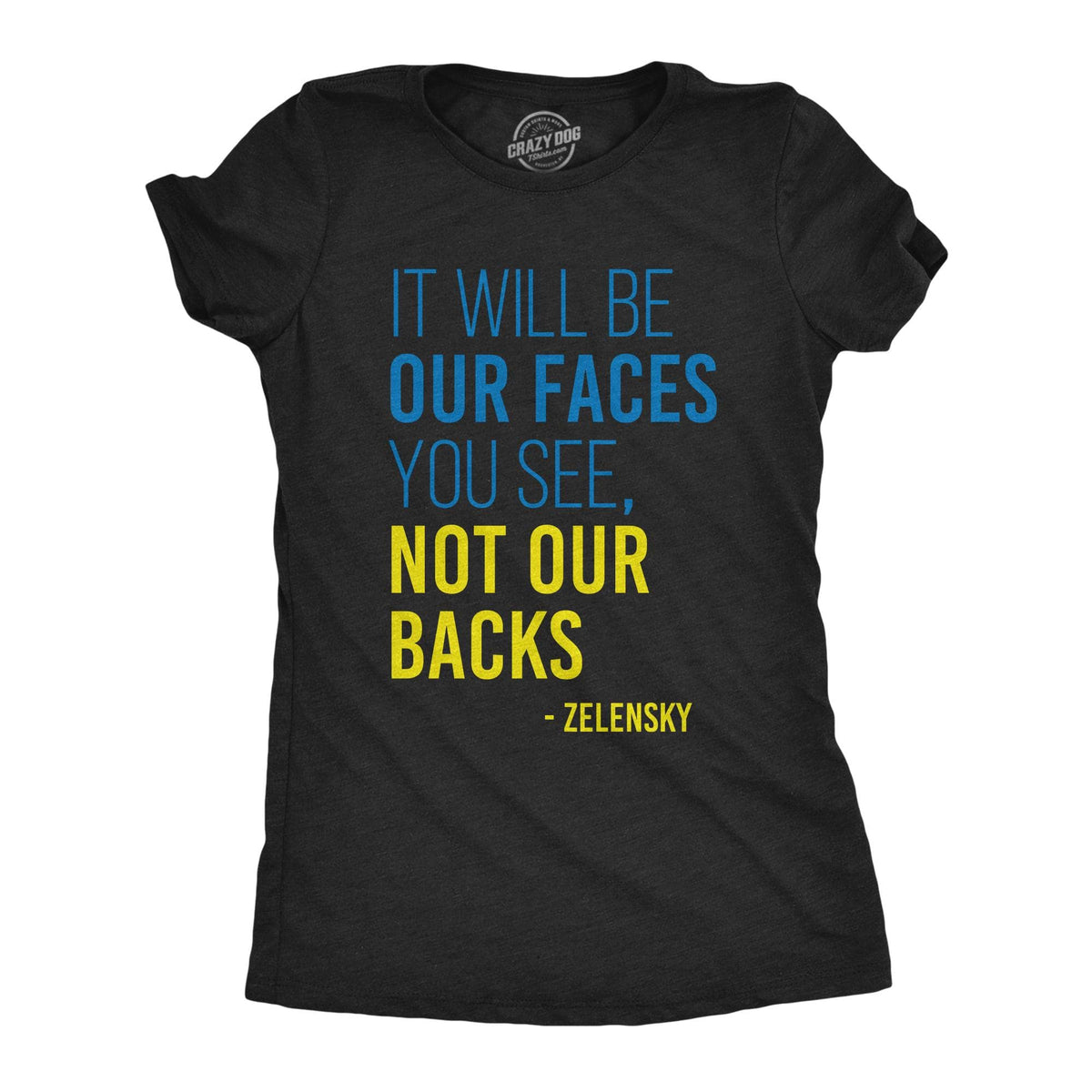 It Will Be Our Faces You See, Not Our Backs Women&#39;s Tshirt  -  Crazy Dog T-Shirts