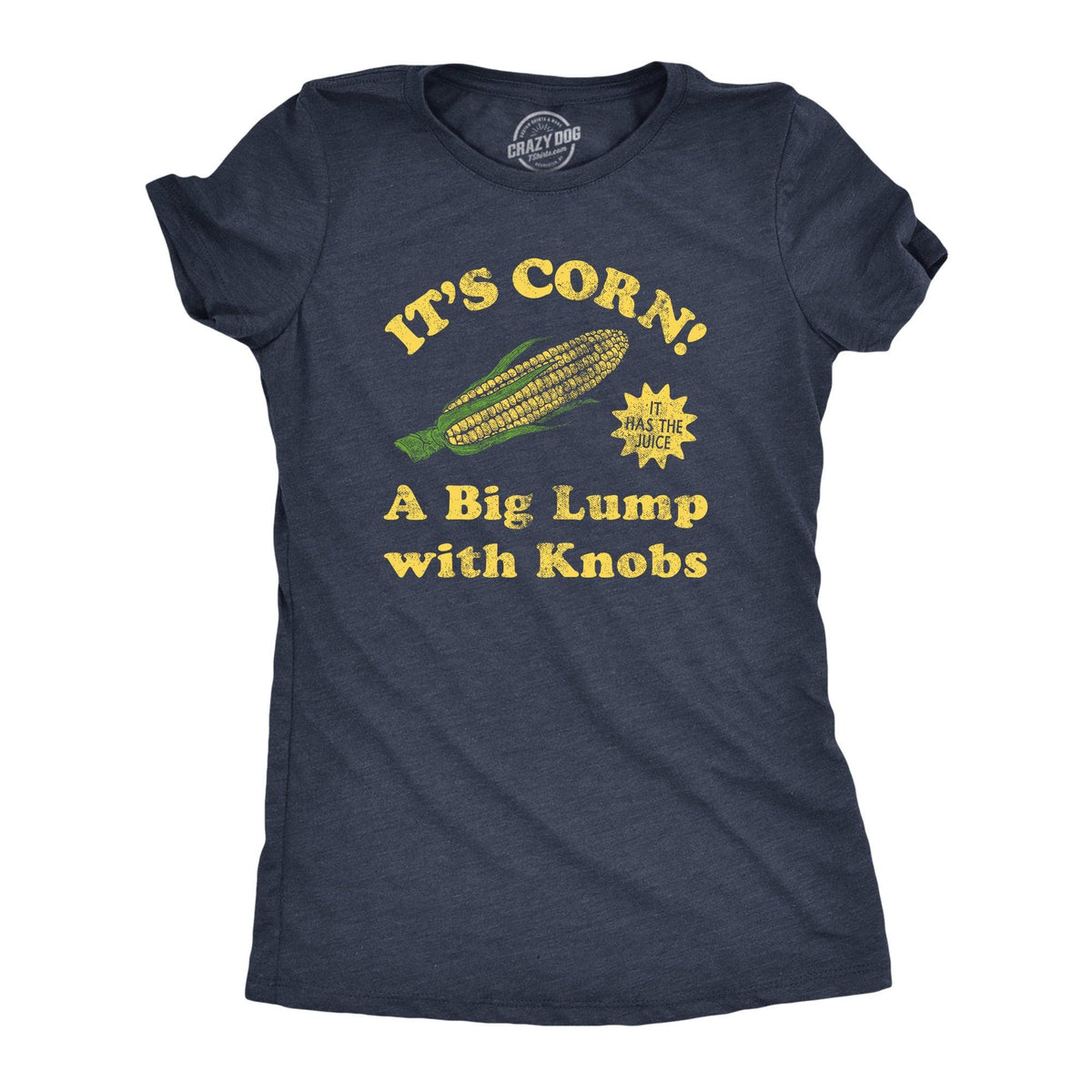 Its Corn A Big Lump With Knobs Women&#39;s Tshirt  -  Crazy Dog T-Shirts
