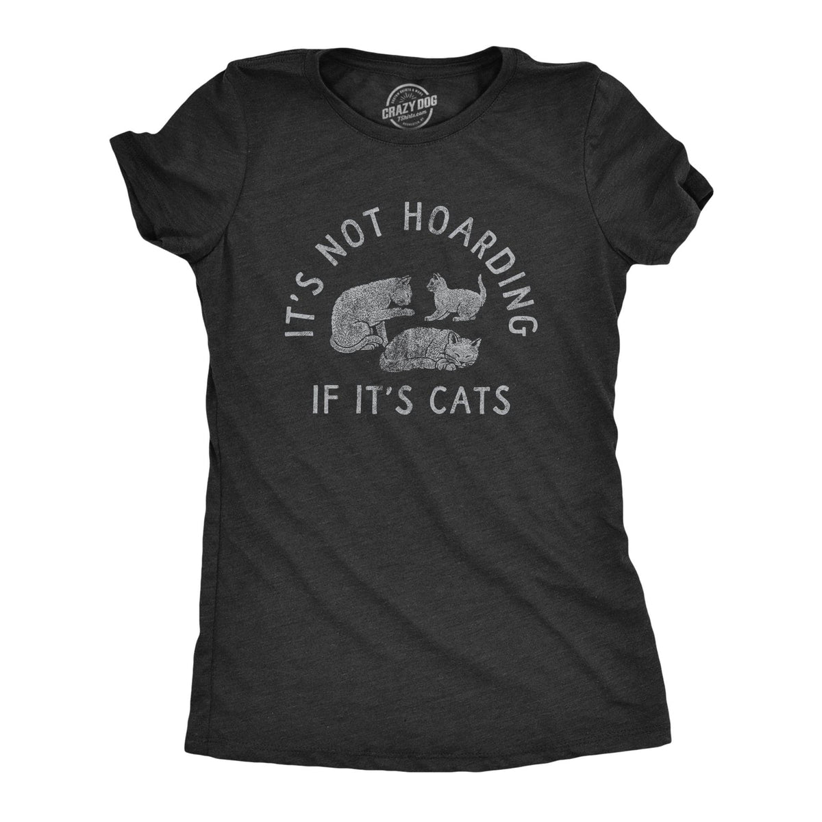 Its Not Hoarding If Its Cats Women&#39;s Tshirt  -  Crazy Dog T-Shirts