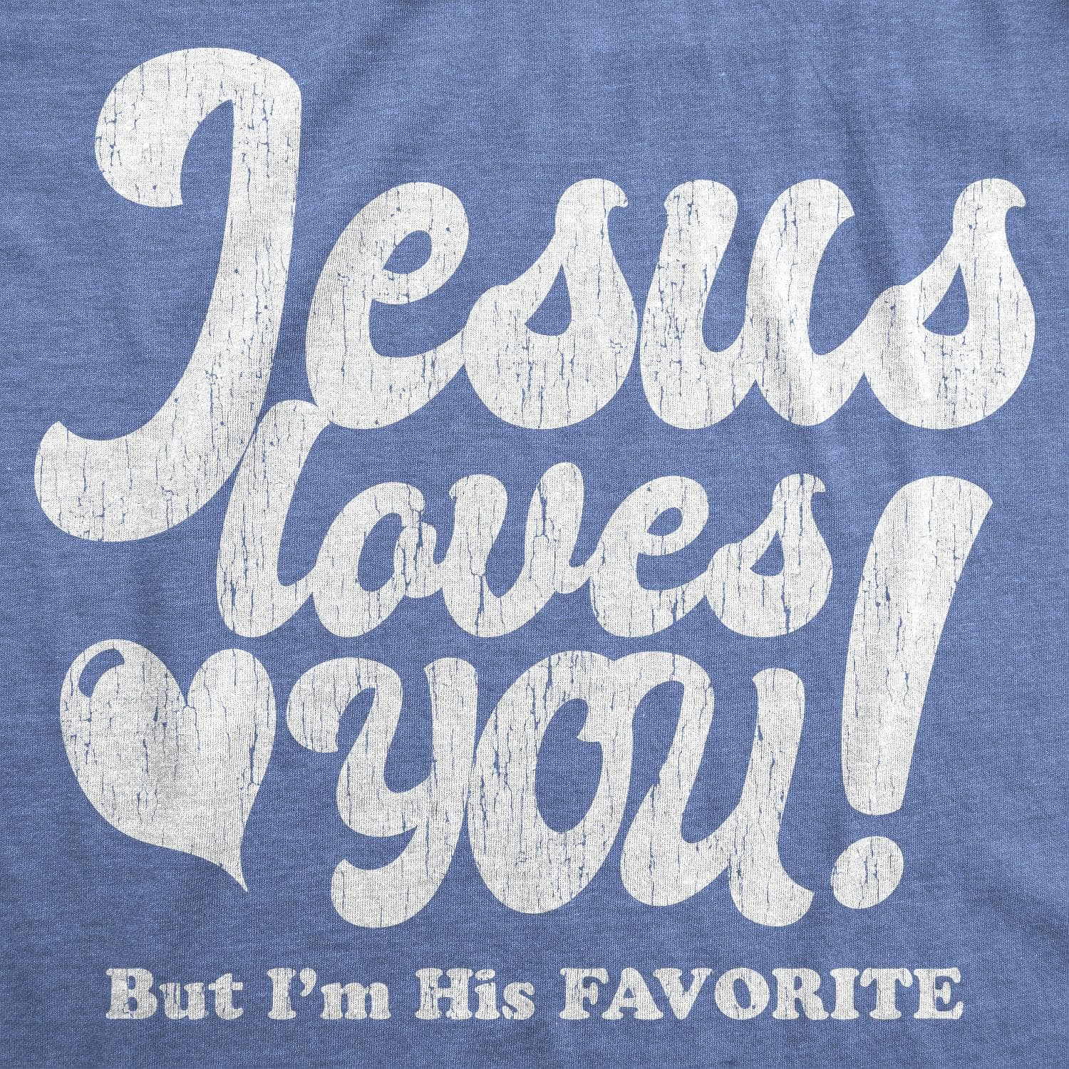 Jesus Loves You But I'm His Favorite Women's Tshirt  -  Crazy Dog T-Shirts